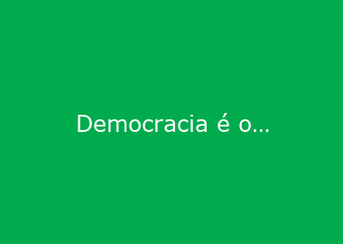 Democracia é o único caminho para mudanças no Brasil, diz senadora Ana Amélia